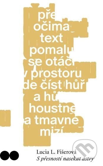 Kniha: S přesností nasekat astry (Lucia L. Fišerová). Host, 2025 Kniha: S přesností nasekat astry (Lucia L. Fišerová). Host, 2025