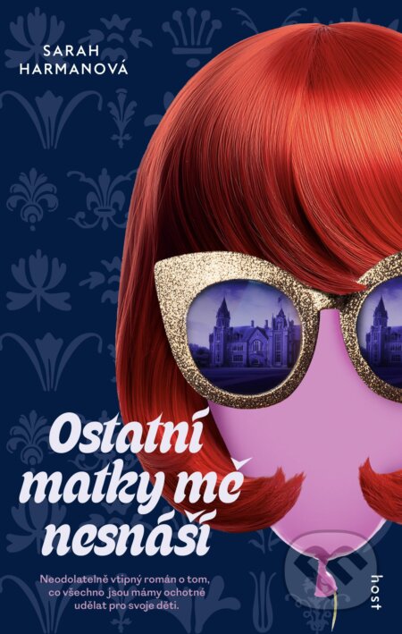 Kniha: Ostatní matky mě nesnáší (Sarah Harman). Host, 2025 Kniha: Ostatní matky mě nesnáší (Sarah Harman). Host, 2025