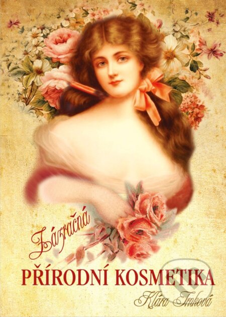 Kniha: Zázračná přírodní kosmetika (Klára Trnková). Studio Trnka, 2025 Kniha: Zázračná přírodní kosmetika (Klára Trnková). Studio Trnka, 2025