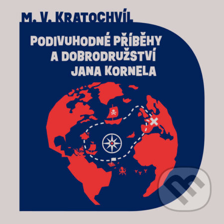 Audiokniha: Podivuhodné příběhy a dobrodružství Jana Kornela (Miloš V. Kratochvíl). Tympanum, 2025 Audiokniha: Podivuhodné příběhy a dobrodružství Jana Kornela (Miloš V. Kratochvíl). Tympanum, 2025