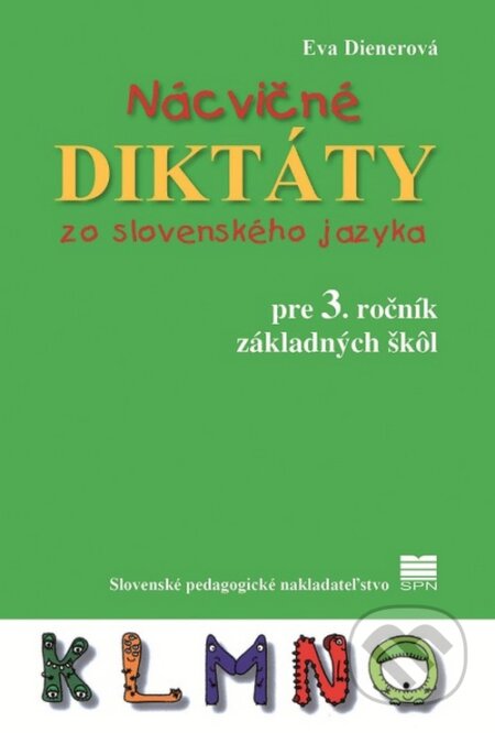 Kniha: Nácvičné diktáty zo slovenského jazyka pre 3. ročník základných škôl (Eva Dienerová). Slovenské pedagogické nakladateľstvo - Mladé letá, 2025 Kniha: Nácvičné diktáty zo slovenského jazyka pre 3. ročník základných škôl (Eva Dienerová). Slovenské pedagogické nakladateľstvo - Mladé letá, 2025