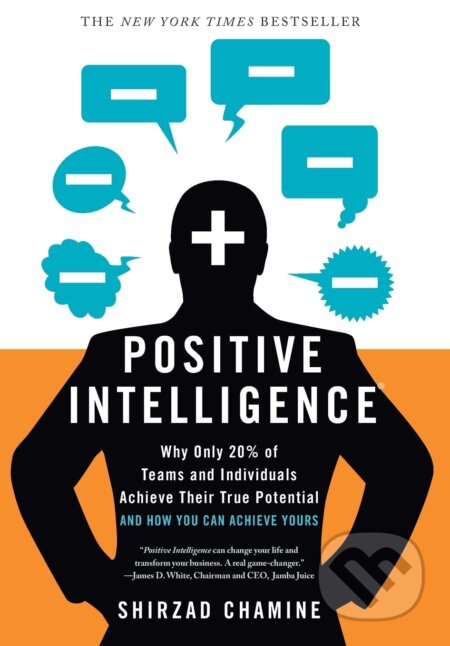 Kniha: Positive Intelligence (Shirzad Chamine). Greenleaf, 2012 Kniha: Positive Intelligence (Shirzad Chamine). Greenleaf, 2012