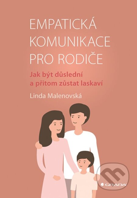 Kniha: Empatická komunikace pro rodiče (Linda Malenovská). Grada, 2025 Kniha: Empatická komunikace pro rodiče (Linda Malenovská). Grada, 2025