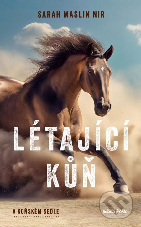 Kniha: V koňském sedle: Létající kůň (Sarah Maslin Nir). Mladá fronta, 2025 Kniha: V koňském sedle: Létající kůň (Sarah Maslin Nir). Mladá fronta, 2025