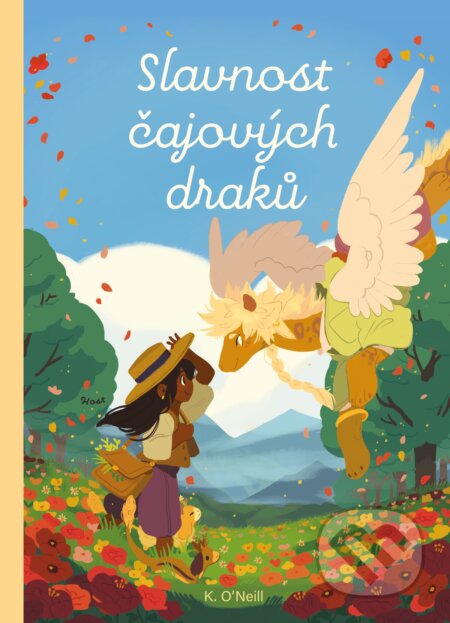 Kniha: Slavnost čajových draků (K. O'Neill). Host, 2025 Kniha: Slavnost čajových draků (K. O'Neill). Host, 2025