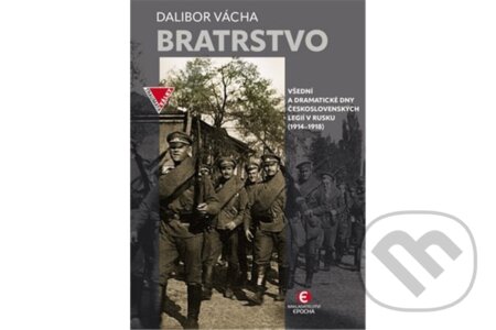 Kniha: Bratrstvo (Dalibor Vácha). Epocha, 2025 Kniha: Bratrstvo (Dalibor Vácha). Epocha, 2025