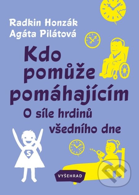 Kniha: Kdo pomůže pomáhajícím (Radkin Honzák a Agáta Pilátová). Vyšehrad, 2025 Kniha: Kdo pomůže pomáhajícím (Radkin Honzák a Agáta Pilátová). Vyšehrad, 2025