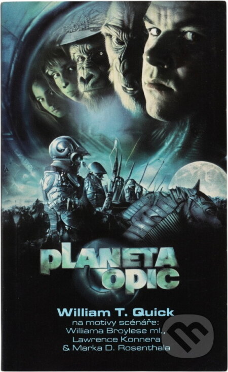 Kniha: Planeta opic : na motivy scénáře stejnojmenného filmu autorů Williama Broylese ml. a Lawrence Konnera & Marka D. Rosenthala (W. T. Quick). , 2001 Kniha: Planeta opic : na motivy scénáře stejnojmenného filmu autorů Williama Broylese ml. a Lawrence Konnera & Marka D. Rosenthala (W. T. Quick). , 2001
