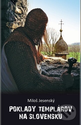 Kniha: Poklady templárov na Slovensku (Miloš Jesenský). Goralinga, 2025 Kniha: Poklady templárov na Slovensku (Miloš Jesenský). Goralinga, 2025