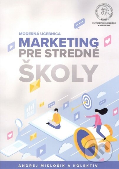 Kniha: Marketing pre stredné školy – Moderná učebnica (Andrej Miklošík). Univerzita Komenského Bratislava, 2020 Kniha: Marketing pre stredné školy – Moderná učebnica (Andrej Miklošík). Univerzita Komenského Bratislava, 2020