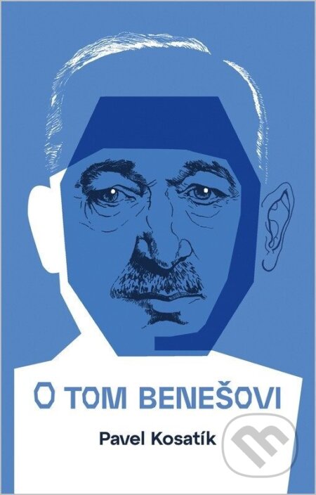 Kniha: O tom Benešovi (Pavel Kosatík). Universum, 2026 Kniha: O tom Benešovi (Pavel Kosatík). Universum, 2026