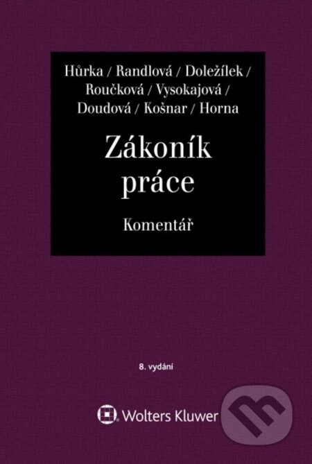 Kniha: Zákoník práce - Komentář (Jiří Doležílek, Petr Hůrka, Nataša Randlová, Margerita Vysokajová, Vladimír Horna, Soňa Doudová, Michael Košnar a Dana Roučková). Wolters Kluwer ČR, 2025 Kniha: Zákoník práce - Komentář (Jiří Doležílek, Petr Hůrka, Nataša Randlová, Margerita Vysokajová, Vladimír Horna, Soňa Doudová, Michael Košnar a Dana Roučková). Wolters Kluwer ČR, 2025