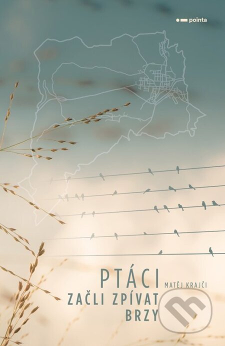 Kniha: Ptáci začli zpívat brzy (Matěj Krajči). Pointa, 2025 Kniha: Ptáci začli zpívat brzy (Matěj Krajči). Pointa, 2025