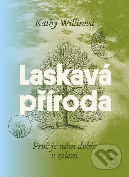 Kniha: Laskavá příroda (Kathy Willis). Host, 2025 Kniha: Laskavá příroda (Kathy Willis). Host, 2025