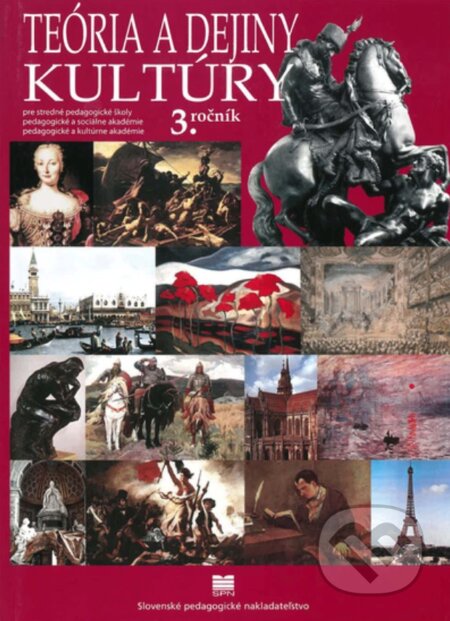 Kniha: Teória a dejiny kultúry pre 3. ročník SPgŠ, PaSA, PaKA (Autorský kolektív). Slovenské pedagogické nakladateľstvo - Mladé letá Kniha: Teória a dejiny kultúry pre 3. ročník SPgŠ, PaSA, PaKA (Autorský kolektív). Slovenské pedagogické nakladateľstvo - Mladé letá