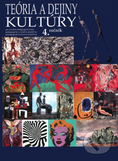 Kniha: Teória a dejiny kultúry pre 4. ročník SPgŠ, PaSA, PaKA (Autorský kolektív). Slovenské pedagogické nakladateľstvo - Mladé letá Kniha: Teória a dejiny kultúry pre 4. ročník SPgŠ, PaSA, PaKA (Autorský kolektív). Slovenské pedagogické nakladateľstvo - Mladé letá