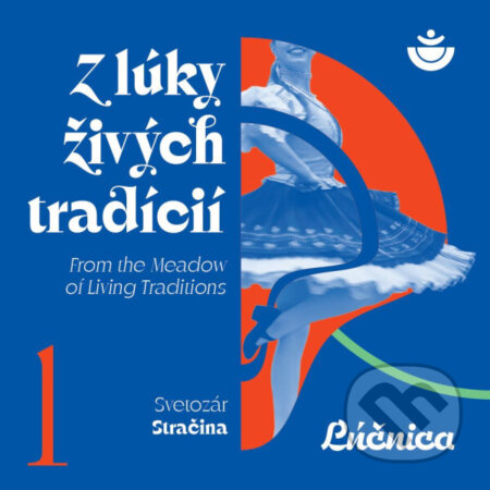 Hudobné CD: Lúčnica: Z lúky živých tradícií I. (Hudobné albumy). Hudobné albumy, 2025 Hudobné CD: Lúčnica: Z lúky živých tradícií I. (Hudobné albumy). Hudobné albumy, 2025