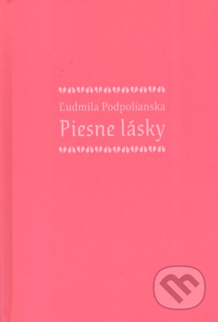Kniha: Piesne lásky (Ľudmila Podpolianska). Petrus, 2025 Kniha: Piesne lásky (Ľudmila Podpolianska). Petrus, 2025
