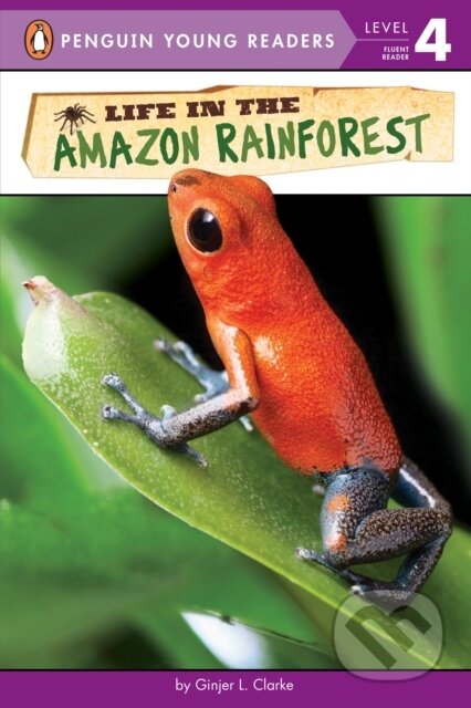 Kniha: Life in the Amazon Rainforest (Ginjer L. Clarke). Penguin Books, 2018 Kniha: Life in the Amazon Rainforest (Ginjer L. Clarke). Penguin Books, 2018