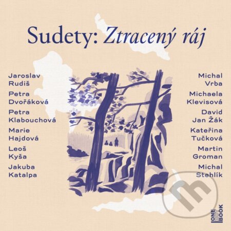 Audiokniha: Sudety: Ztracený ráj (František Kotleta, Kateřina Tučková, Jaroslav Rudiš, Marie Hajdová, David Jan Žák, Michal Vrba, Petra Klabouchová, Michaela Klevisová, Petra Dvořáková a Jakuba Katalpa). OneHotBook, 2025 Audiokniha: Sudety: Ztracený ráj (František Kotleta, Kateřina Tučková, Jaroslav Rudiš, Marie Hajdová, David Jan Žák, Michal Vrba, Petra Klabouchová, Michaela Klevisová, Petra Dvořáková a Jakuba Katalpa). OneHotBook, 2025