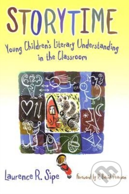 Kniha: Storytime (Lawrence R. Sipe). Teachers College, 2007 Kniha: Storytime (Lawrence R. Sipe). Teachers College, 2007