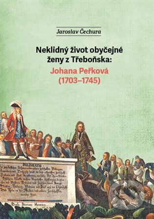 Kniha: Neklidný život obyčejné ženy z Třeboňska (Jaroslav Čechura). Veduta, 2025 Kniha: Neklidný život obyčejné ženy z Třeboňska (Jaroslav Čechura). Veduta, 2025