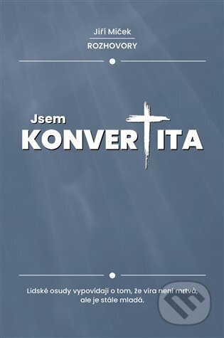 Kniha: Jsem konvertita (Jiří Miček). Atlas, 2025 Kniha: Jsem konvertita (Jiří Miček). Atlas, 2025