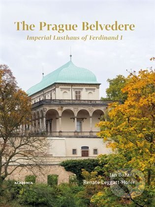 Kniha: The Prague Belvedere (Jan Bažant). Academia, 2025 Kniha: The Prague Belvedere (Jan Bažant). Academia, 2025