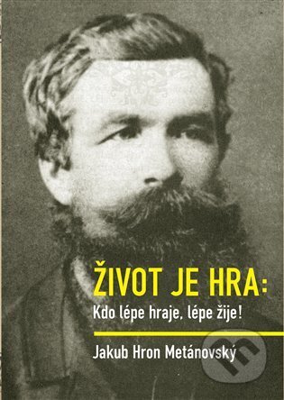 Kniha: Život je hra (Jakub Hron Metánovský). Dobrý důvod, 2025 Kniha: Život je hra (Jakub Hron Metánovský). Dobrý důvod, 2025