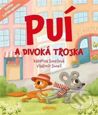 Kniha: Puí a Divoká trojka (Kateřina Svozilová a Vladimír Svozil). GEKONKY v.o.s, 2025 Kniha: Puí a Divoká trojka (Kateřina Svozilová a Vladimír Svozil). GEKONKY v.o.s, 2025