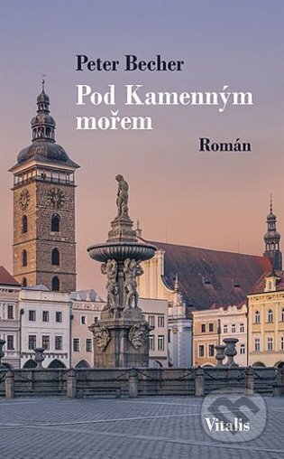 Kniha: Pod Kameným mořem (Peter Becher). Vitalis, 2025 Kniha: Pod Kameným mořem (Peter Becher). Vitalis, 2025