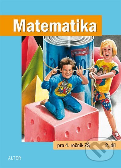 Kniha: Matematika pro 4. ročník ZŠ 2. díl (Alter). Alter, 2025 Kniha: Matematika pro 4. ročník ZŠ 2. díl (Alter). Alter, 2025