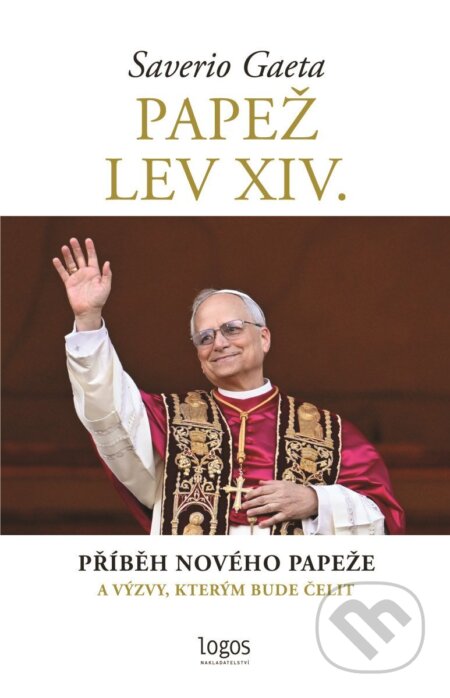 Kniha: Papež Lev XIV. (Saverio Gaeta). Logos, 2025 Kniha: Papež Lev XIV. (Saverio Gaeta). Logos, 2025