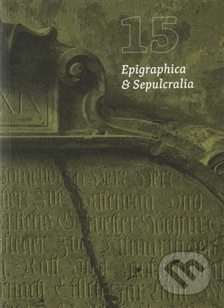 Kniha: Epigraphica & Sepulcralia 15 (Ústav dějin umění Akademie věd). Ústav dějin umění Akademie věd, 2025 Kniha: Epigraphica & Sepulcralia 15 (Ústav dějin umění Akademie věd). Ústav dějin umění Akademie věd, 2025