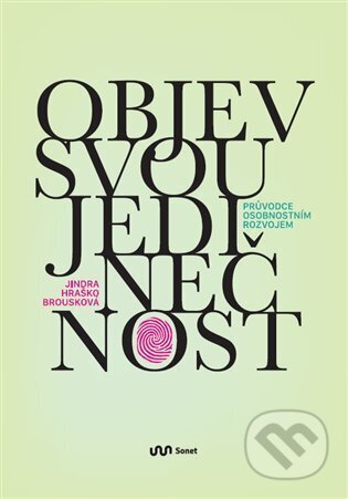 Kniha: Objev svou jedinečnost (Jindra Hraško Brousková). Sonet, 2025 Kniha: Objev svou jedinečnost (Jindra Hraško Brousková). Sonet, 2025