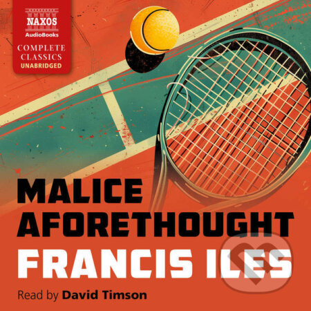 Audiokniha: Malice Aforethought (Francis Iles a Anthony Berkeley). Naxos Audiobooks, 2025 Audiokniha: Malice Aforethought (Francis Iles a Anthony Berkeley). Naxos Audiobooks, 2025