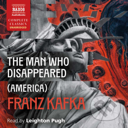 Audiokniha: The Man Who Disappeared (America) (Franz Kafka). Naxos Audiobooks, 2025 Audiokniha: The Man Who Disappeared (America) (Franz Kafka). Naxos Audiobooks, 2025