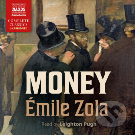 Audiokniha: Money (Émile Zola). Naxos Audiobooks, 2025 Audiokniha: Money (Émile Zola). Naxos Audiobooks, 2025