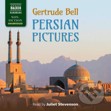 Audiokniha: Persian Pictures (Gertrude Bell). Naxos Audiobooks, 2025 Audiokniha: Persian Pictures (Gertrude Bell). Naxos Audiobooks, 2025