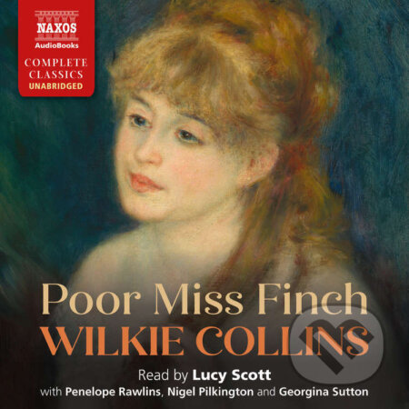 Audiokniha: Poor Miss Finch (Wilkie Collins). Naxos Audiobooks, 2025 Audiokniha: Poor Miss Finch (Wilkie Collins). Naxos Audiobooks, 2025