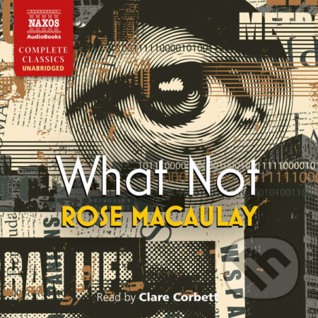 Audiokniha: What Not (Rose Macaulay). Naxos Audiobooks, 2025 Audiokniha: What Not (Rose Macaulay). Naxos Audiobooks, 2025