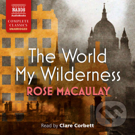 Audiokniha: The World My Wilderness (Rose Macaulay). Naxos Audiobooks, 2025 Audiokniha: The World My Wilderness (Rose Macaulay). Naxos Audiobooks, 2025