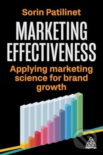 Kniha: Marketing Effectiveness (Sorin Patilinet). Kogan Page, 2025 Kniha: Marketing Effectiveness (Sorin Patilinet). Kogan Page, 2025