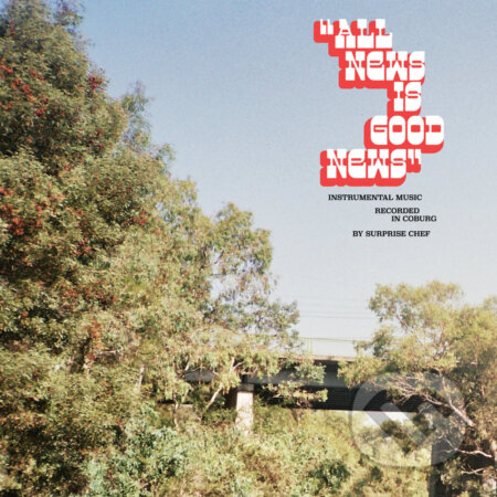 Hudobné CD: Surprise Chef: All News Is Good News LP (Music on Vinyl). Music on Vinyl, 2020 Hudobné CD: Surprise Chef: All News Is Good News LP (Music on Vinyl). Music on Vinyl, 2020