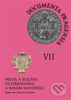 Kniha: Documenta pragensia supplementa VII. (Václav Ledvinka). , 2017 Kniha: Documenta pragensia supplementa VII. (Václav Ledvinka). , 2017