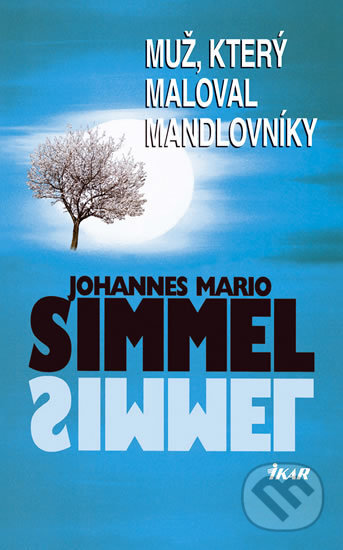 Kniha: Muž, který maloval mandlovníky (Mario Johannes Simmel). Ikar CZ, 2010 Kniha: Muž, který maloval mandlovníky (Mario Johannes Simmel). Ikar CZ, 2010