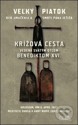 Kniha: Krížová cesta vedená Svätým Otcom Benediktom XVI. (). , 2013 Kniha: Krížová cesta vedená Svätým Otcom Benediktom XVI. (). , 2013