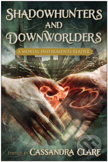 Kniha: Shadowhunters & Downworlders (Cassandra Clare). Smart Pop, 2013 Kniha: Shadowhunters & Downworlders (Cassandra Clare). Smart Pop, 2013
