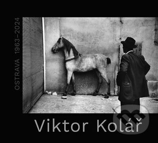 Kniha: Viktor Kolář. Ostrava 1963-2024 (Viktor Kolář). Kant, 2025 Kniha: Viktor Kolář. Ostrava 1963-2024 (Viktor Kolář). Kant, 2025
