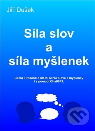 Kniha: Síla slov a síla myšlenek (Jiří Dušek). Jiří Dušek, 2025 Kniha: Síla slov a síla myšlenek (Jiří Dušek). Jiří Dušek, 2025